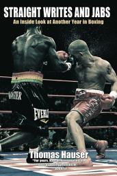 Icon image Straight Writes and Jabs: An Inside Look at Another Year in Boxing