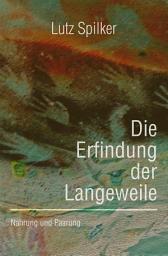 Icon image Die Erfindung der Langeweile: Nahrung und Paarung