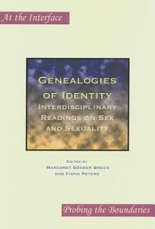 Icon image Genealogies of Identity: Interdisciplinary Readings on Sex and Sexuality