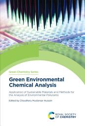 Icon image Green Environmental Chemical Analysis: Application of Sustainable Materials and Methods for the Analysis of Environmental Pollutants
