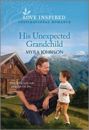 Icon image His Unexpected Grandchild: An Uplifting Inspirational Romance