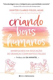 Icon image Criando bons humanos: Mindfulness na educação de crianças confiantes e felizes