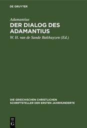 Icon image Der Dialog des Adamantius: Peri tēs eis theon orthēs pisteōs