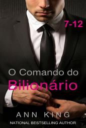 Icon image O Comando do Bilionário: 7-12 (A Série Submissa — Romance Erótico BDSM com Bilionário)
