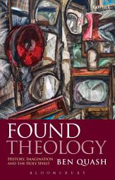 Icon image Found Theology: History, Imagination and the Holy Spirit