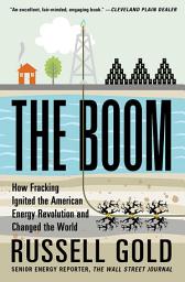 Icon image The Boom: How Fracking Ignited the American Energy Revolution and Changed the World