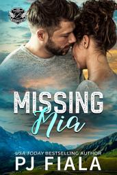 Icon image Missing Mia: A steamy, small-town protector romance