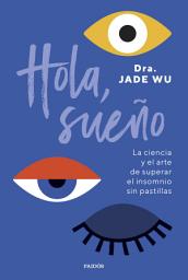 Icon image Hola, sueño: La ciencia y el arte de superar el insomnio sin pastillas
