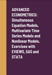 Icon image ADVANCED ECONOMETRICS: SIMULTANEOUS EQUATION MODELS, MULTIVARIATE TIME SERIES MODELS AND NONLINEAR MODELS. EXERCICES WITH EVIEWS, SAS AND STATA