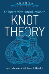 Icon image An Interactive Introduction to Knot Theory