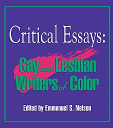 Icon image Critical Essays: Gay and Lesbian Writers of Color