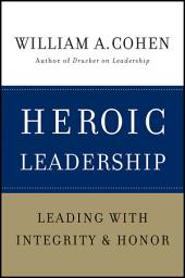 Icon image Heroic Leadership: Leading with Integrity and Honor