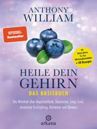 Icon image Heile dein Gehirn – Das Basisbuch: Die Wahrheit über Angstzustände, Depression, Long Covid, chronische Erschöpfung, Alzheimer und Demenz - Schutz und Heilung für unser wichtigstes Organ