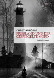 Icon image FRIESLAND UND DER GESPIEGELTE MORD: Der Krimi aus dem Norden!