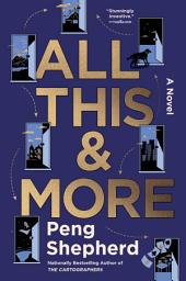 Icon image All This and More: A Novel