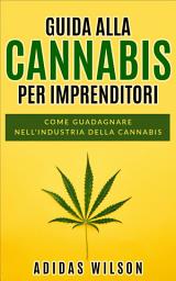 Icon image Guida alla Cannabis per Imprenditori: Come guadagnare nell'industria della cannabis