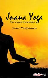 Icon image Jnana Yoga: The Yoga of Knowledge