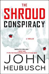Icon image The Shroud Conspiracy: A Thriller