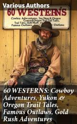 Icon image 60 WESTERNS: Cowboy Adventures, Yukon & Oregon Trail Tales, Famous Outlaws, Gold Rush Adventures: Tales of Cowboys, Outlaws, and Gold Rush Adventures