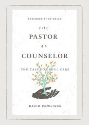 Icon image The Pastor as Counselor (Foreword by Ed Welch): The Call for Soul Care