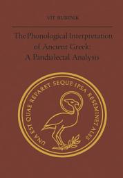 Icon image The Phonological Interpretation of Ancient Greek: A Pandialectal Analysis