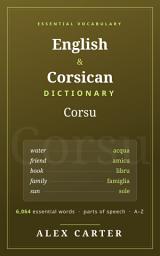 Icon image English–Corsican Dictionary: 6,064 Essential Everyday Words with Parts of Speech