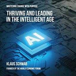 Icon image Thriving and Leading in the Intelligent Age: Mastering Change with Purpose