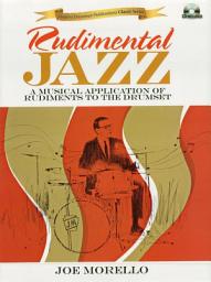 Icon image Rudimental Jazz (Music Instruction): A Musical Application of Rudiments to the Drumset