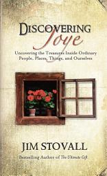 Icon image Discovering Joye: Uncovering the Treasures Inside Ordinary People, Places, Things and Ourselves