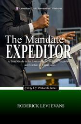 Icon image The Mandate of the Expeditor: A Brief Guide to the Protocols of C.O.G.I.C. Expeditors and Masters of Ceremonies