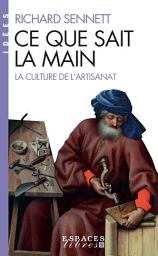 Icon image Ce que sait la main: La culture de l'artisanat