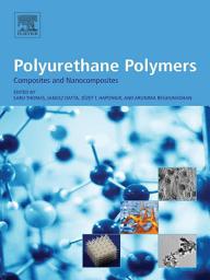 Icon image Polyurethane Polymers: Composites and Nanocomposites