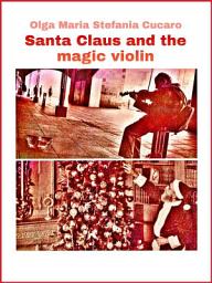 Icon image Santa Claus and the magic violin: A Christmas fairy tale