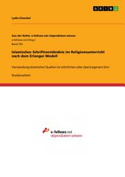 Icon image Islamisches Schriftverständnis im Religionsunterricht nach dem Erlanger Modell: Verwendung islamischer Quellen im wörtlichen oder übertragenem Sinn