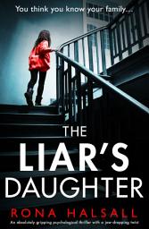 Icon image The Liar's Daughter: An absolutely gripping psychological thriller with a jaw-dropping twist