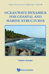 Icon image Ocean Wave Dynamics for Coastal and Marine Structures