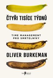 Icon image Čtyři tisíce týdnů: Time management pro smrtelníky