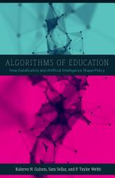Icon image Algorithms of Education: How Datafication and Artificial Intelligence Shape Policy