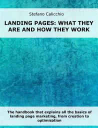 Icon image Landing pages: what they are and how they work: The handbook that explains all the basics of landing page marketing, from creation to optimisation