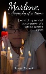 Icon image Marlene, radiography of a drama: Journal of my survival as companion of a cervical cancer’s victim