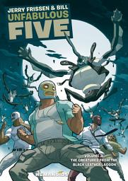 Icon image Unfabulous five:  The Creatures From The Black Leather Lagoon