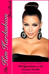 Icon image The Kim Kardashian Quiz Book: 100 Questions on the Amercian Socialite