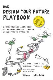 Icon image Das DESIGN YOUR FUTURE Playbook: Veränderungen anstoßen, Selbstwirksamkeit stärken, Wohlbefinden steigern