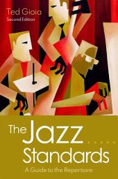 Icon image The Jazz Standards: A Guide to the Repertoire, Edition 2