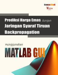 Icon image Prediksi Harga Emas Dengan Jaringan Syaraf Tiruan Backpropagation Menggunakan MATLAB GUI