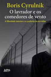 Icon image O lavrador e os comedores de vento: A liberdade interior e o conforto da servidão