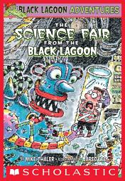 Icon image The Science Fair from the Black Lagoon (Black Lagoon Adventures #4)