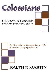 Icon image Colossians: The Church's Lord and the Christian's Liberty: The Church's Lord and the Christian's Liberty