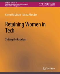Icon image Retaining Women in Tech: Shifting the Paradigm