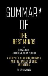 Icon image Summary of The Best Minds by Jonathan Rosen: A Story of Friendship, Madness, and the Tragedy of Good